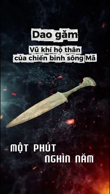 [MỘT PHÚT - NGHÌN NĂM] Vũ khí hộ thân của chiến binh sông Mã!