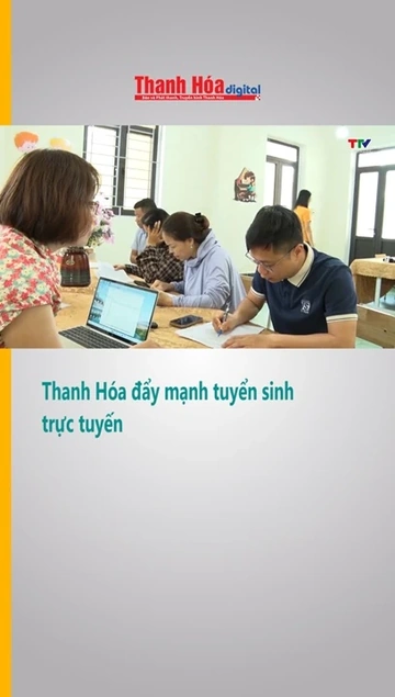 Thanh Hóa đẩy mạnh tuyển sinh trực tuyến