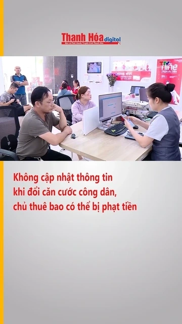 Không cập nhật thông tin khi đổi căn cước công dân, chủ thuê bao có thể bị phạt tiền