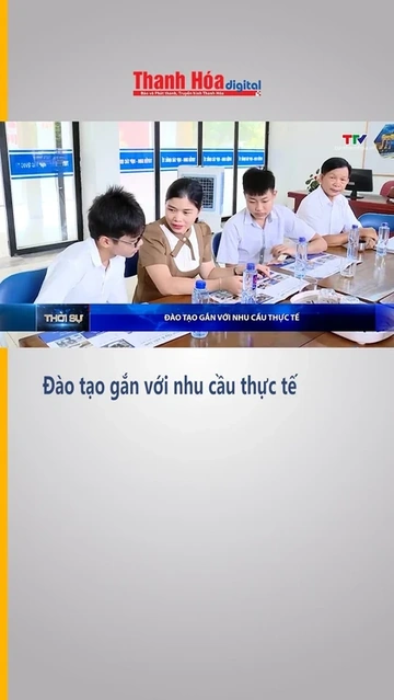 Đào tạo gắn với nhu cầu thực tế