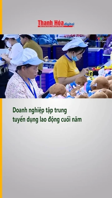 Doanh nghiệp tập trung tuyển dụng lao động cuối năm