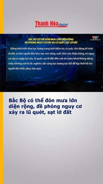 Bắc Bộ có thể đón mưa lớn diện rộng, đề phòng nguy cơ xảy ra lũ quét, sạt lở đất