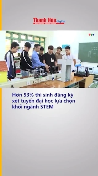Hơn 53% thí sinh đăng ký xét tuyển đại học lựa chọn khối ngành STEM