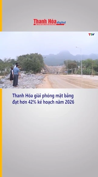 Thanh Hóa giải phóng mặt bằng đạt hơn 42% kế hoạch năm 2026
