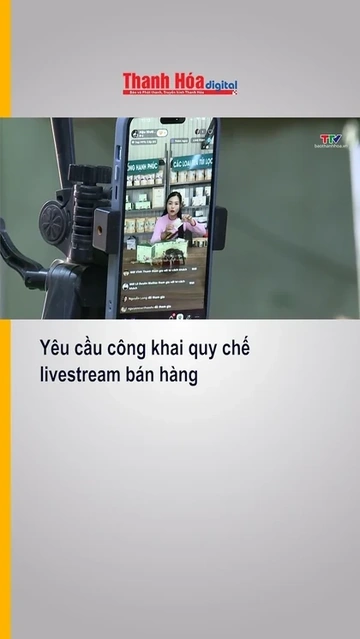 Yêu cầu công khai quy chế livestream bán hàng