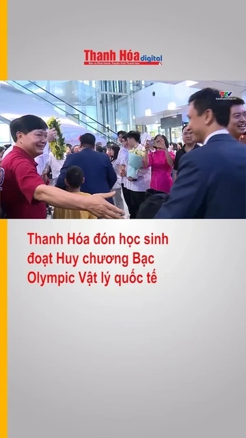 Thanh Hóa đón học sinh đoạt Huy chương Bạc Olympic Vật lý quốc tế