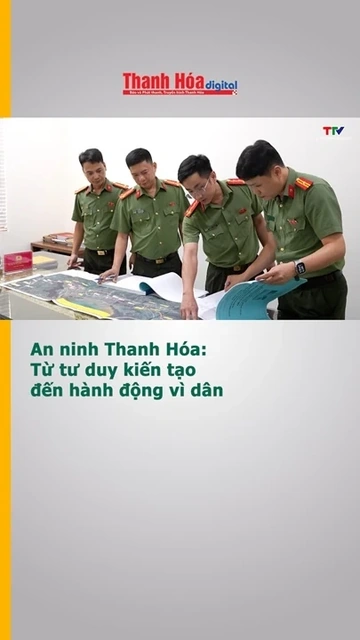 An ninh Thanh Hóa: Từ tư duy kiến tạo đến hành động vì dân | Truyền hình Thanh Hóa