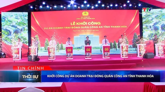 Bản tin Thời sự tối 27/3/2026:&nbsp;Khởi công dự án Doanh trại đóng quân Công an tỉnh Thanh Hóa