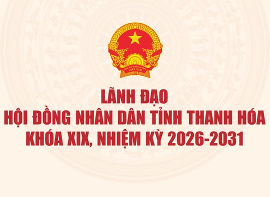 Lãnh đạo Hội đồng nhân dân tỉnh Thanh Hóa khóa XIX, nhiệm kỳ 2026-2031