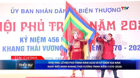 Bản tin Thời sự tối 5/4/2026:&nbsp;Khai mạc Lễ hội Phủ Trịnh năm 2026 và kỷ niệm 456 năm ngày mất Minh Khang Thái Vương Trịnh Kiểm (1570 - 2026)