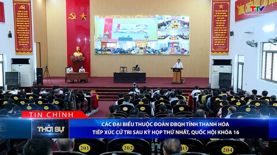 Bản tin Thời sự tối 29/4/2026:&nbsp;Các đại biểu thuộc Đoàn ĐBQH tỉnh Thanh Hóa tiếp xúc cử tri sau Kỳ họp thứ nhất, Quốc hội khóa 16
