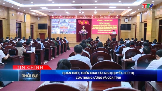 Bản tin Thời sự tối 16/6/2026:&nbsp;Quán triệt, triển khai các nghị quyết, chỉ thị của Trung ương và của tỉnh