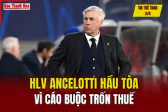 Tin thể thao 3/4: HLV Ancelotti hầu tòa vì cáo buộc trốn thuế