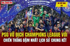 Tin thể thao 1/6: PSG vô địch Champions League với chiến thắng đậm nhất lịch sử