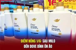 Điểm nóng 1/6: Sau Milo đến Dove dính ồn ào