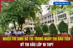 [Bản tin 18h] Nhiều thí sinh bỏ thi trong ngày thi đầu tiên kỳ thi vào lớp 10 THPT