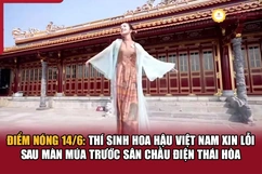 Điểm nóng 14/6: Thí sinh hoa hậu Việt Nam xin lỗi sau màn múa trước sân chầu điện Thái Hòa