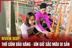 [REVIEW OCOP] Thổ cẩm Bảo Hằng - Gìn giữ sắc màu di sản