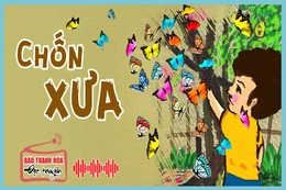 [Radio] Chốn xưa -  Truyện ngắn của Phạm Thanh Thúy