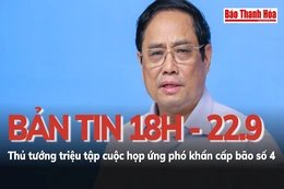 Bản tin 18 giờ ngày 27 - 9: Thủ tướng triệu tập cuộc họp ứng phó khẩn cấp bão số 4