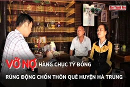 Vỡ nợ hàng chục tỷ đồng, rúng động chốn thôn quê