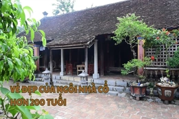 Vẻ đẹp của ngôi nhà cổ hơn 200 tuổi