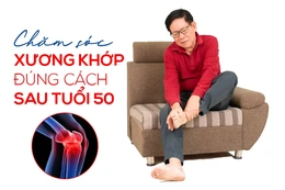 Chăm sóc xương khớp đúng cách sau tuổi 50
