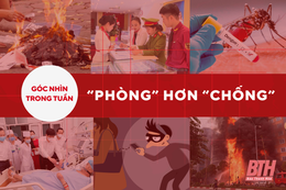Góc nhìn trong tuần: “Phòng” hơn “chống”