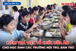 [Bản tin 18h] Kiểm tra việc tổ chức bữa ăn cho học sinh các trường nội trú, bán trú