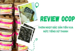 [REVIEW OCOP] Thơm ngọt đặc sản tiến vua nức tiếng xứ Thanh