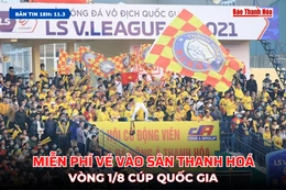 [Bản tin 18h]    Miễn phí vé vào sân Thanh Hoá vòng 1/8 Cúp quốc gia