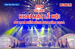[Bản tin 18h]  20h tối nay khai mạc Lễ hội du lịch biển Nghi Sơn năm 2024