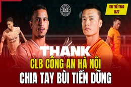 Tin thể thao 16/7: CLB CAHN chia tay Bùi Tiến Dũng; lộ diện ứng viên nặng ký thay Southgate dẫn dắt tuyển Anh