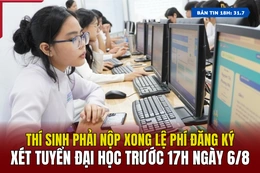 [Bản tin 18h]  Thí sinh phải nộp xong lệ phí đăng ký xét tuyển đại học trước 17h ngày 6/8