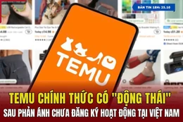 [Bản tin 18h] Temu chính thức có “động thái” sau phản ánh chưa đăng ký hoạt động tại Việt Nam
