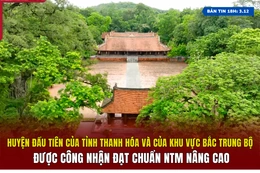[Bản tin 18h] Huyện đầu tiên của Thanh Hóa và khu vực Bắc Trung Bộ được công nhận đạt chuẩn nông thôn mới nâng cao
