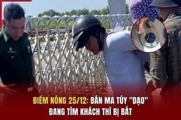 Điểm nóng 25/12: Bán ma túy “dạo”, đang tìm khách thì bị bắt