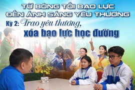 [E - Magazine] Từ bóng tối bạo lực đến ánh sáng yêu thương - Kỳ 2: Trao yêu thương, xóa bạo lực học đường