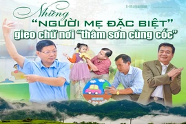 [E - Magazine] Những “người mẹ đặc biệt” gieo chữ nơi “thâm sơn cùng cốc”