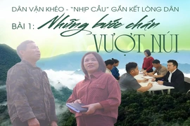 [E-Magazine] Dân vận khéo - “nhịp cầu” gắn kết lòng dân (Bài 1): Những bước chân vượt núi