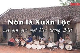 Nón lá Xuân Lộc - nơi gìn giữ một biểu tượng Việt