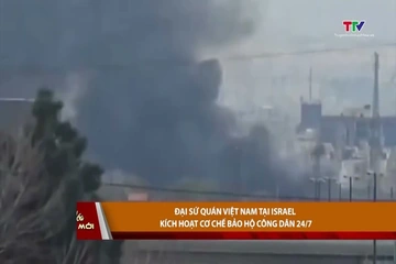 Đại sứ quán Việt Nam tại Israel kích hoạt cơ chế bảo hộ công dân 24/7