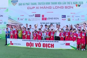 Bế mạc Giải Bóng đá Nhi đồng Báo và PTTH Thanh Hoá lần thứ V, năm 2026 – Cup Xi măng Long Sơn 