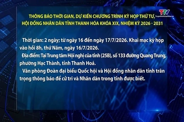 Thời gian, dự kiến chương trình kỳ họp thứ Tư, HĐND tỉnh Thanh Hóa khóa XIX, nhiệm kỳ 2026 - 2031