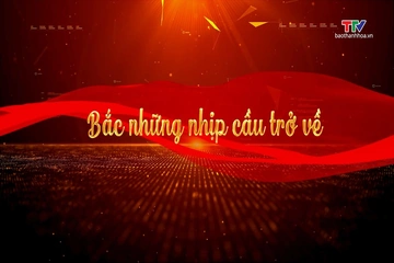 Phim tài liệu: Bắc những nhịp cầu trở về