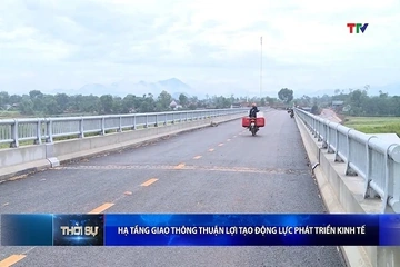 Hạ tầng giao thông thuận lợi tạo động lực phát triển kinh tế