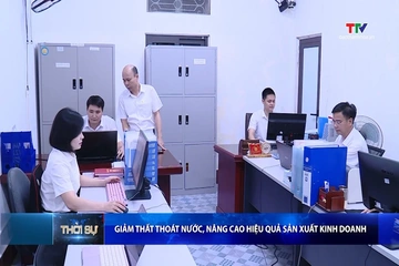 Giảm thất thoát nước, nâng cao hiệu quả sản xuất kinh doanh