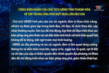 Công điện khẩn của Chủ tịch UBND tỉnh Thanh Hóa về tập trung ứng phó đợt mưa lớn kéo dài