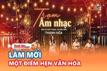 Bản tin Văn hóa ngày 24/8/2026: Làm mới một điểm hẹn văn hóa
