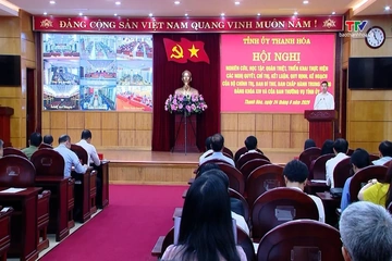 Quán triệt, triển khai thực hiện các Nghị quyết, Chỉ thị của Trung ương và của tỉnh Thanh Hóa